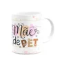 Caneca Mães, Feliz Dia! - Mãe De Pet - 325ml